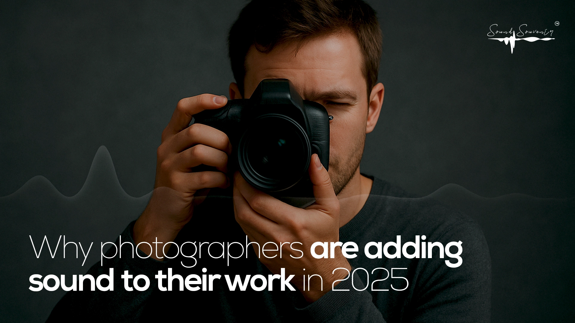 Photographer holding a camera and an audio waveform subtly layered in the background title overlay: Why photographers are adding sound to their work in 2025”